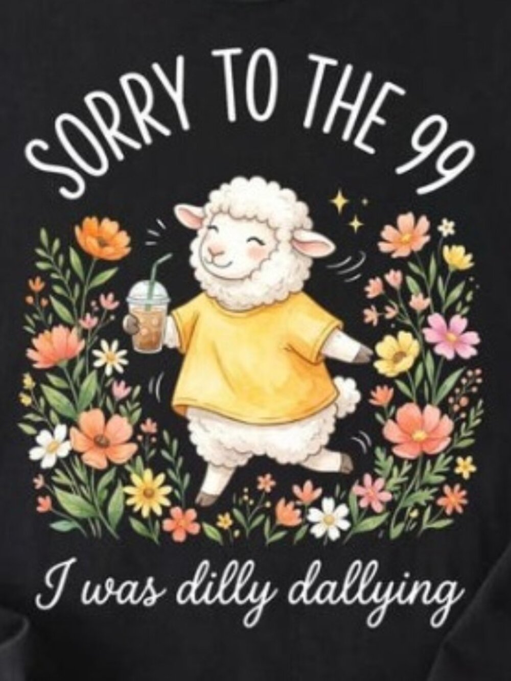 Sorry to the 99 I Was Dilly Dallying Shirt - Picture 2 of 4